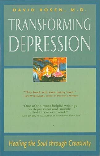 Transforming Depression Healing the Soul Through Creativity* (Rosen)