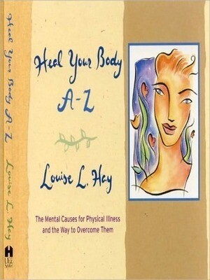 Heal your body: Mental causes for physical illnesses and the metaphysical way to overcome them (Louise Hay)*