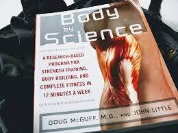 Body by Science: Research based program for strength training and complete fitness in 12 minutes a week* (McGuff)