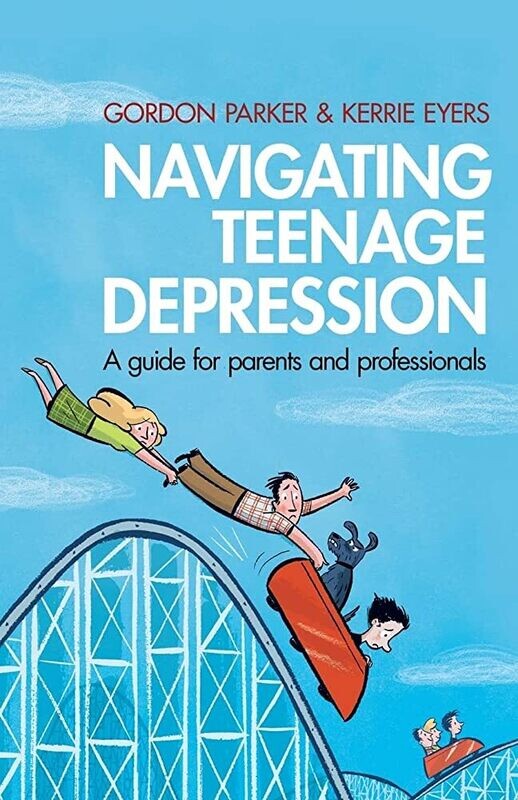 Navigating Teenage Depression: A guide for parents and professionals* (Parker)