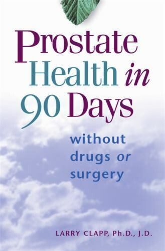 Prostate Health in 90 Days without drugs and surgery* (Clapp)