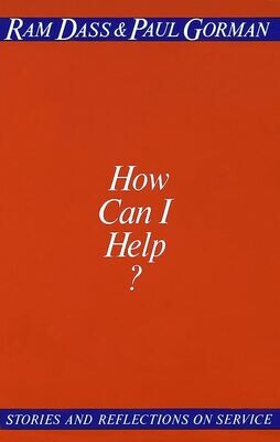 How Can I Help? Stories and Reflections on Service* (Dass)