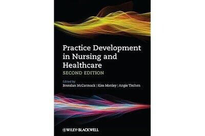 Practice Development in Nursing and Healthcare Second Edition* (McCormack)