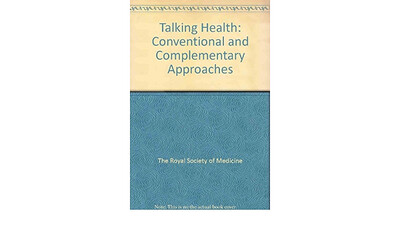 Talking Health: Conventional and Complementary Approaches* (Royal Society of Medicine)