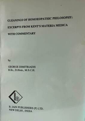Gleanings of Homoeopathic Philosophy: Excerpts from Kent's Materia Medica with Commentary* (Dimitriadis)