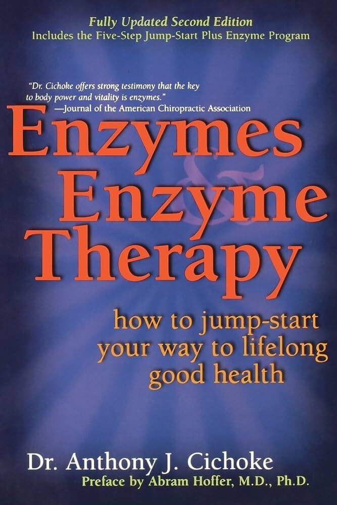 Enzymes Enzyme therapy: How to jump start your way to lifelong good health (Cichoke)