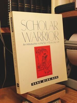 Scholar Warrior - Introduction to the Tao in Everyday Life* (Ming-Dao)