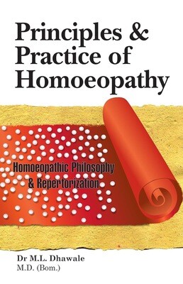 Principles & Practice of Homoeopathy... Homoeopathic Philosophy and Repertorization (Dhawale)