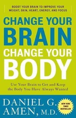 Change Your Brain Change Your Body* (Amen)