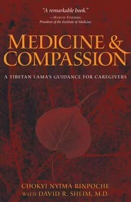 Medicine & Compassion: A Tibetan Lama's Guidance for Caregivers* ( Rinpoche)