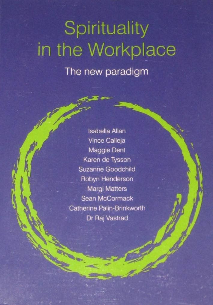 Spirituality in the Workspace; The New Paradigm* (Isabella Allan, Margi Matters)