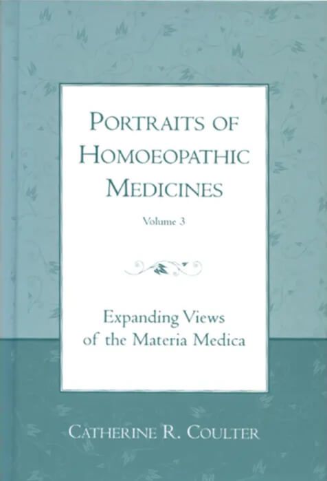 Portraits of Homoeopathic Medicines: Expanding Views of the Portraits of Homoeopathic Medicines: Expanding Views of the "Materia Medica" v. 3 (Coulter)