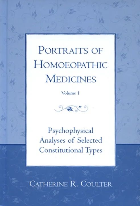 Portrait of Homoeopathic Medicines Volume 1 - Psychophysical Analyses of Selected Constitutional Types (Coulter)