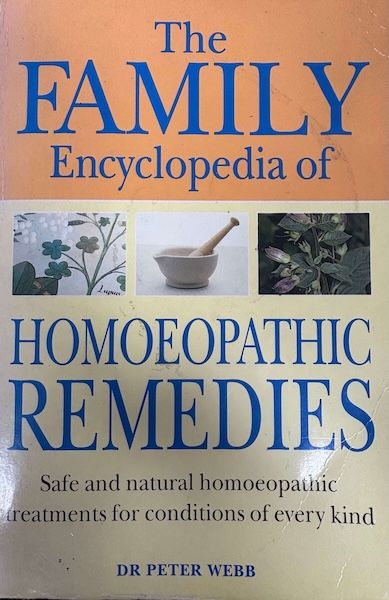 The Family Encyclopaedia of Homoeopathic Remedies* (Dr Peter Webb)