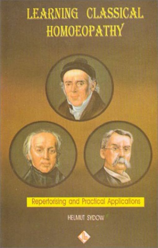Learning Classical Homeopathy: Repertorising and Practical Applications* (Sydow)