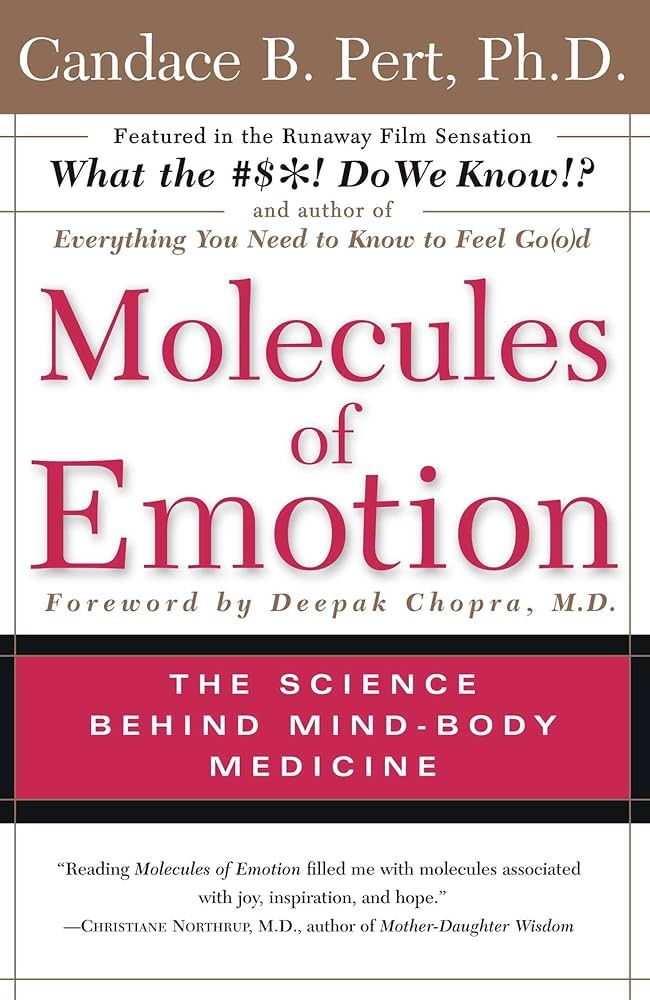 Molecules of Emotion: The Science Behind Mind-Body Medicine* (Pert)