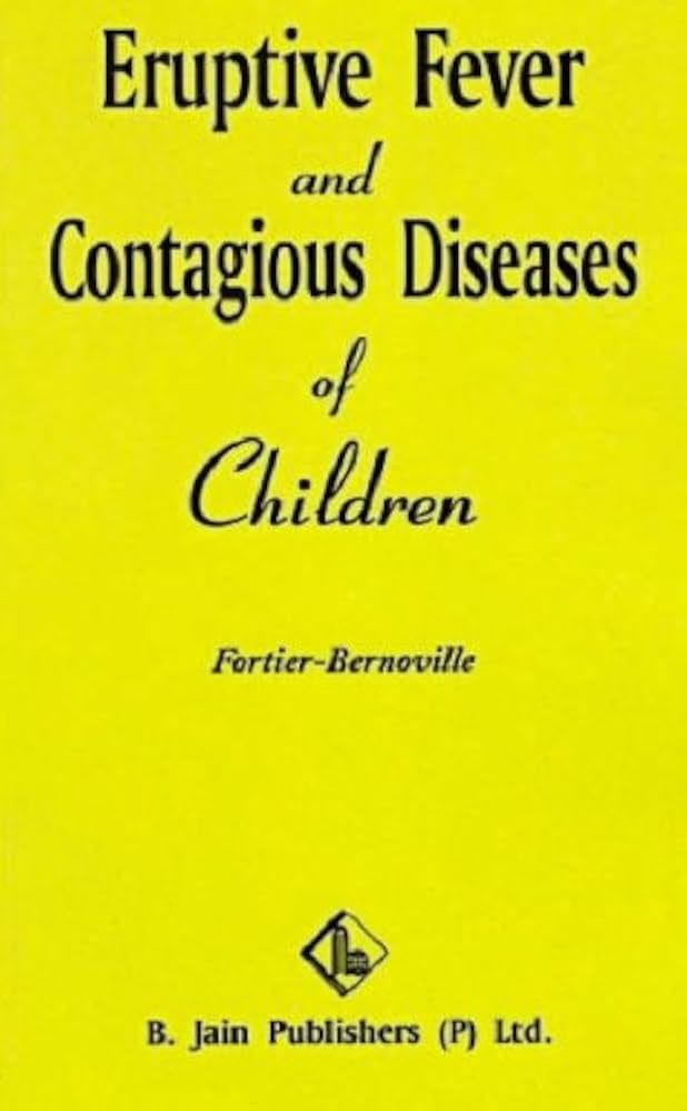 Eruptive Fevers and Contagious Diseases of Children* (Bernoville)