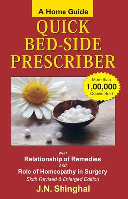 Homoeopathic Quick Bed Side Prescriber (A Home Guide): 1: A Home Guide with Notes on Clinical Relationships of Remedies & Homeopathy in Surgery (Shinghal) NEW
