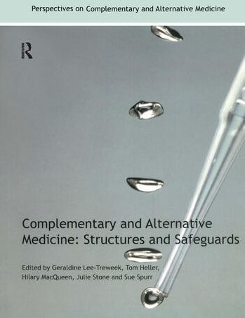 Complementary and Alternative Medicine: Structures and Safeguards* (Lee-Treweek, Heller, MacQueen, Stone and Spurr)