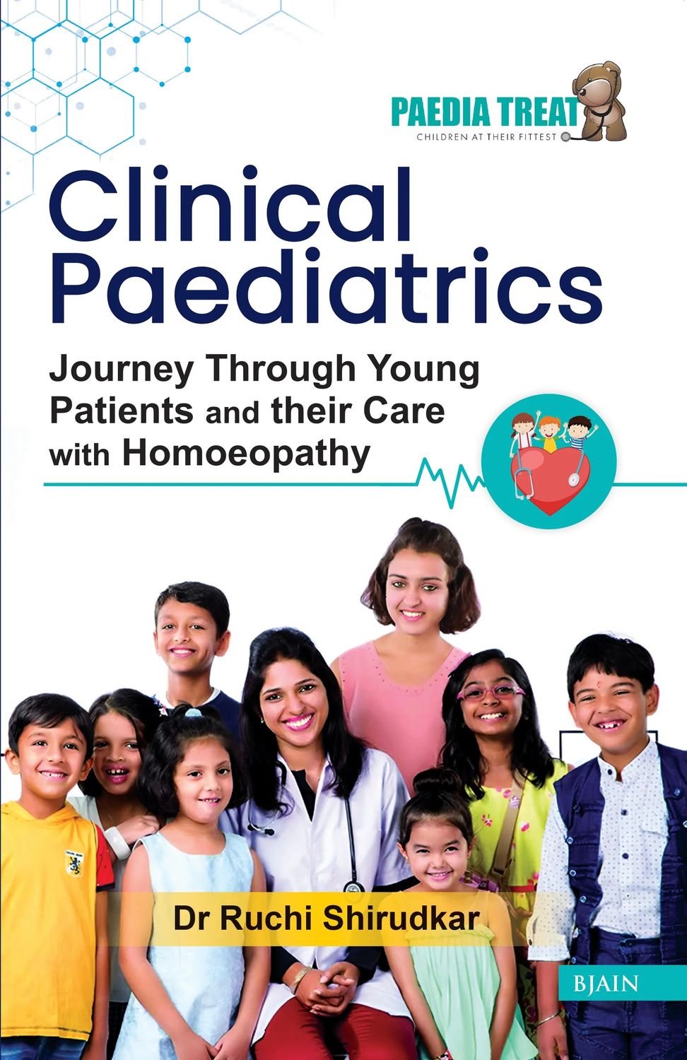 Clinical Paediatrics Journey Through Young Patients and their Care with Homoeopathy (Shirudkar)