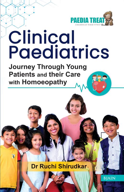 Clinical Paediatrics Journey Through Young Patients and their Care with Homoeopathy (Shirudkar)