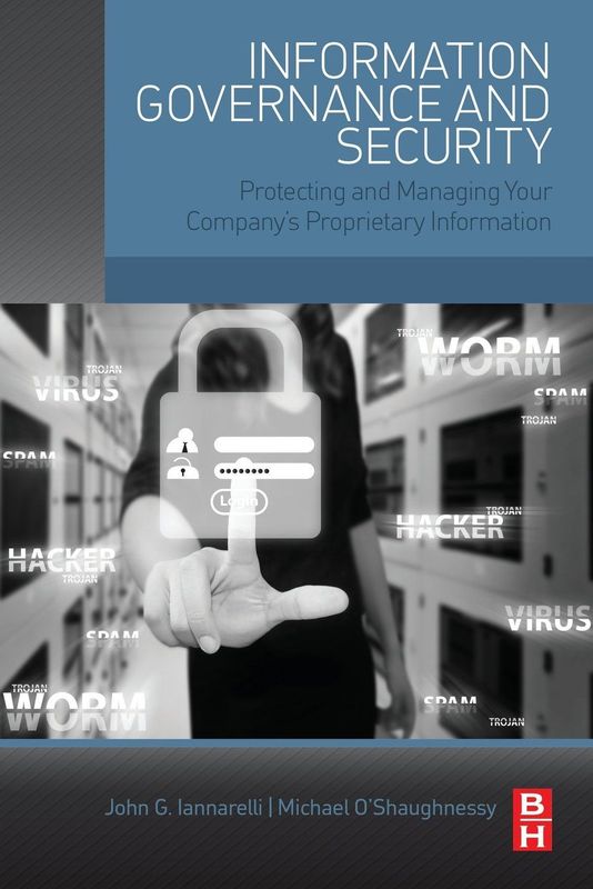 Information Governance and Security: Protecting and Managing Your Company’s Proprietary Information 1st Edition