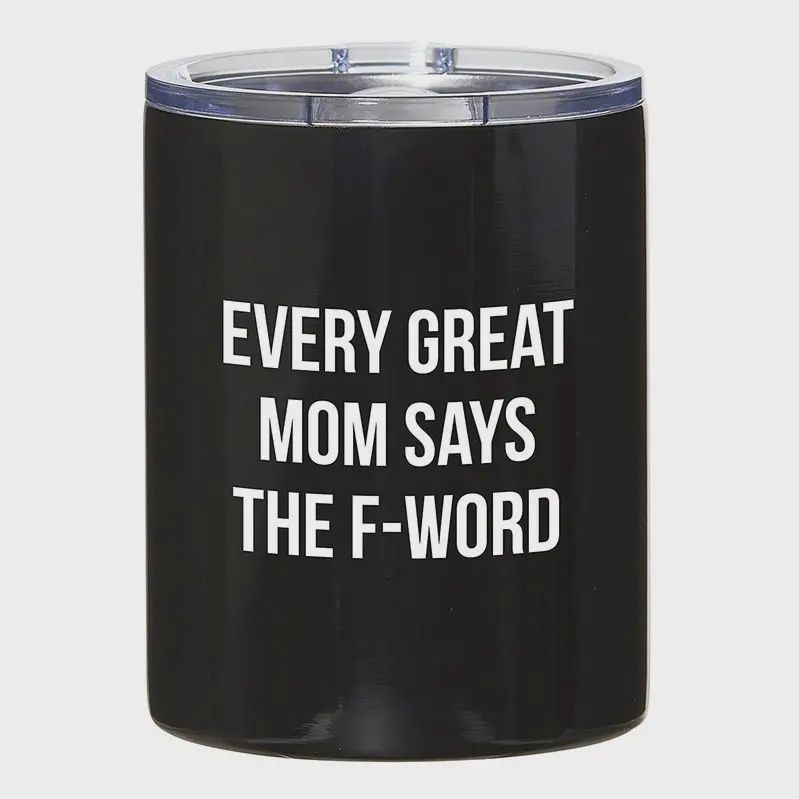 Every Great Mom Says the F-Word Tumbler