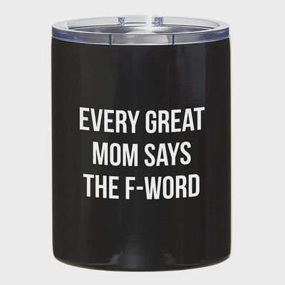 Every Great Mom Says the F-Word Tumbler