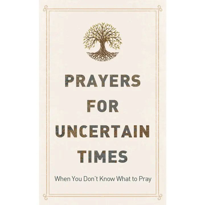 Prayers For Uncertain Times