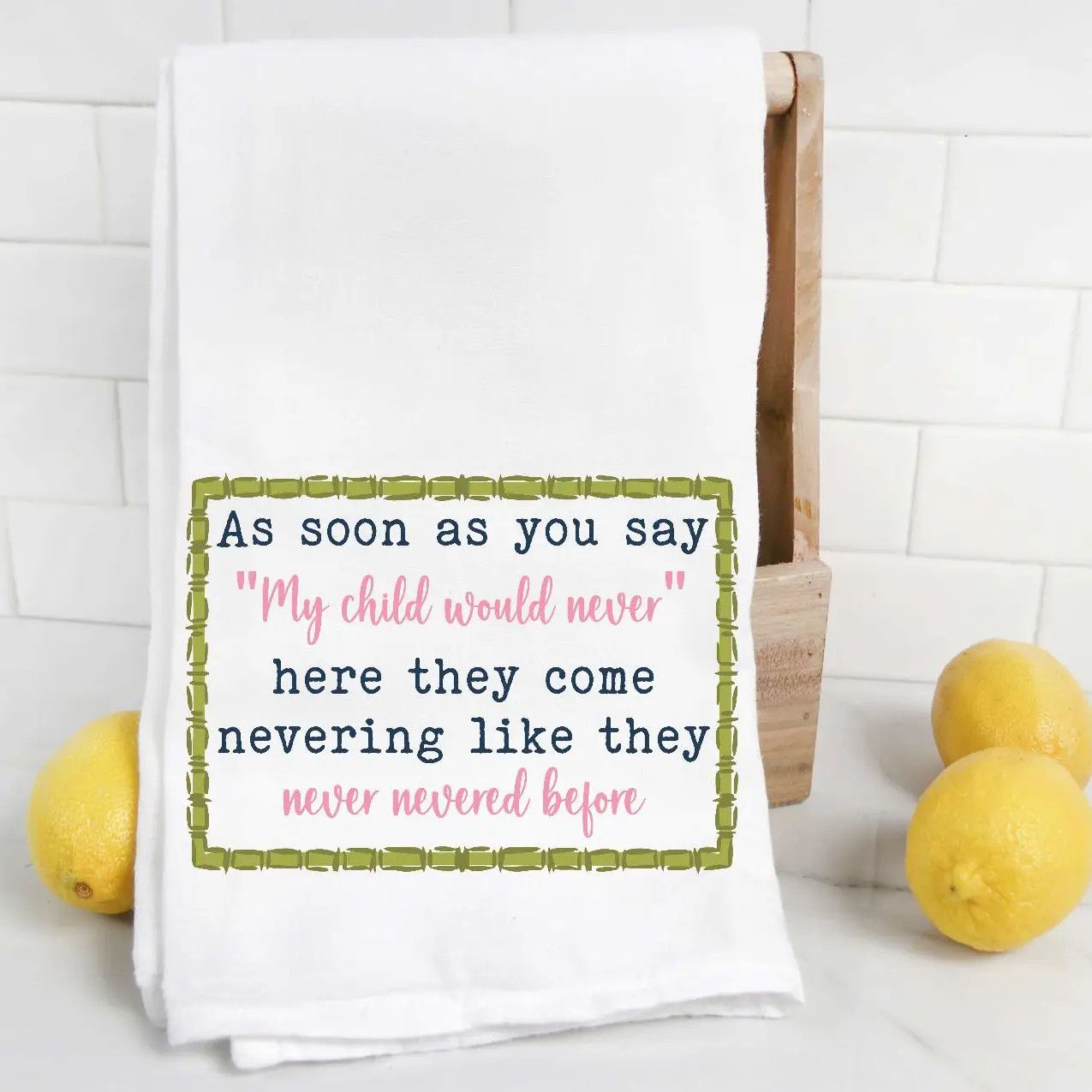 As Soon As You Say &quot;My Child Would Never&quot; Tea Towel