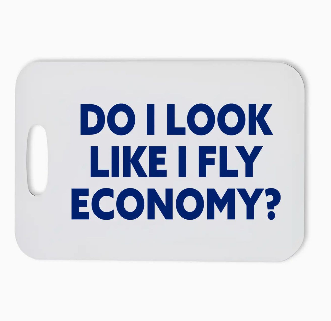 Bag Tag - Does It Look Like I Fly Economy