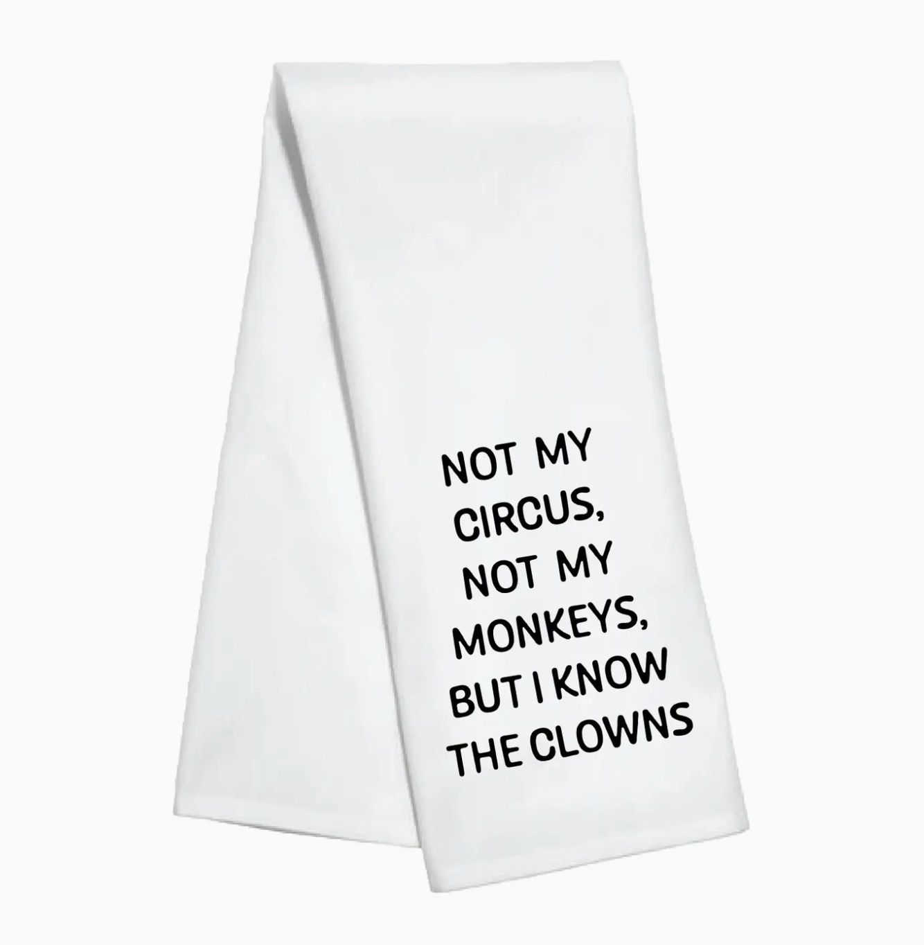 Kitchen Towel- Not My Circus