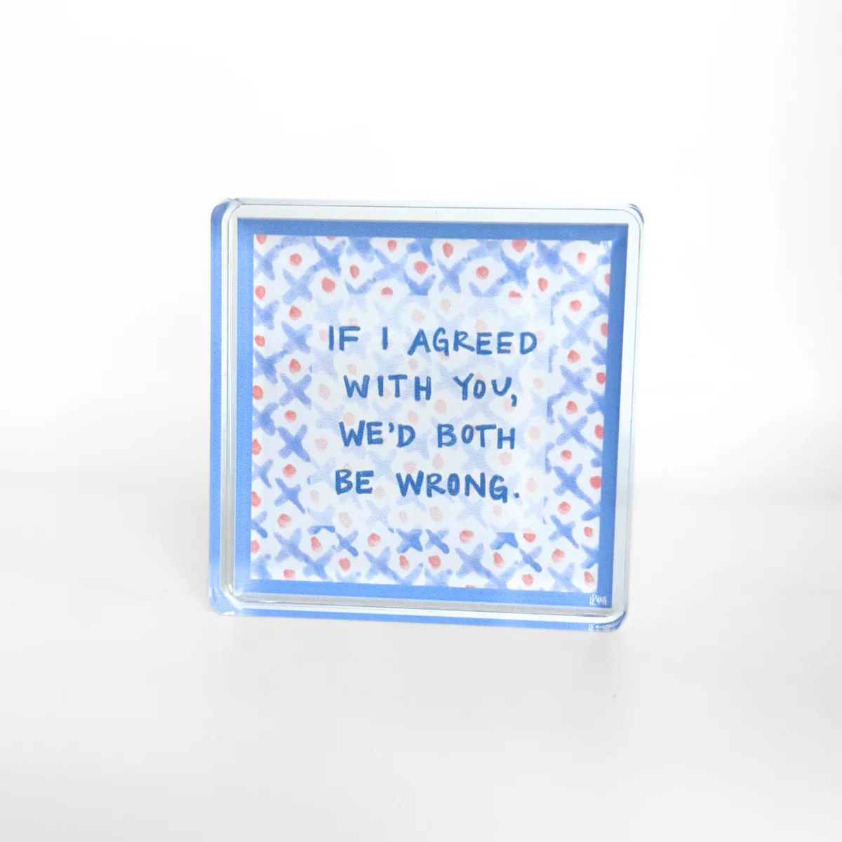 Both Be Wrong Acrylic Block