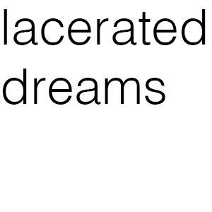 lacerated dreams