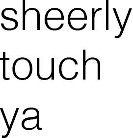 Sheerly Touch Ya