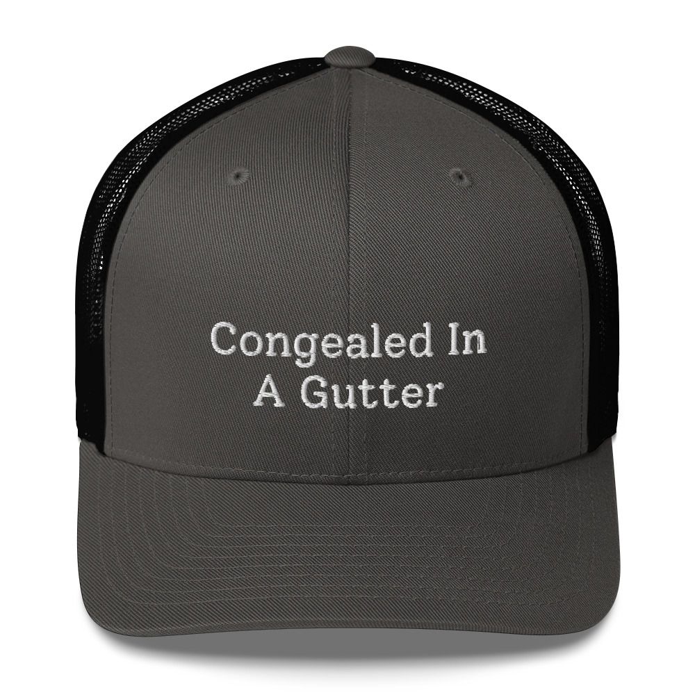 Congealed In A Gutter Trucker Cap
