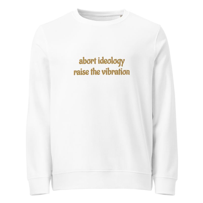 Abort Ideology Unisex Organic Sweatshirt
