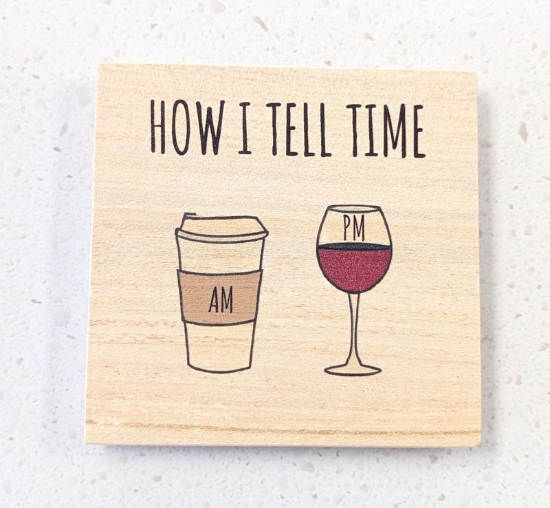 How I Tell Time Wood Coaster