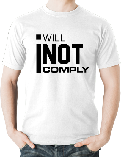 I will not comply T-shirt, Colour: White