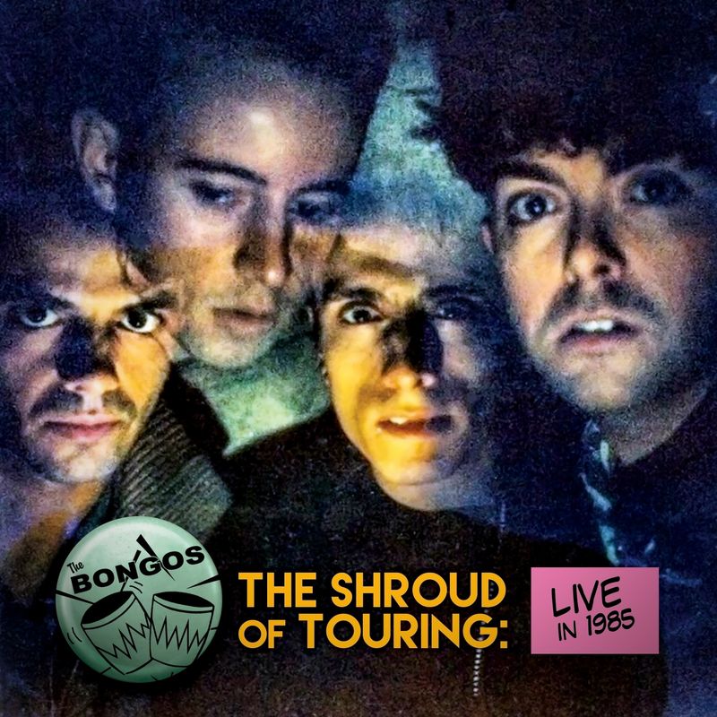 The Bongos - 'The Shroud of Touring: Live in 1985' CD