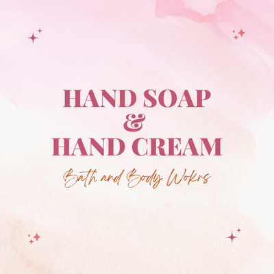 HAND SOAP &amp; HAND CREAM