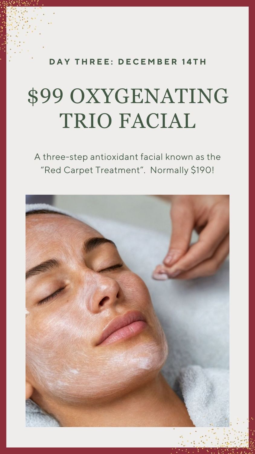 12 Days of Savings: Day 3-Oxygenating Trio Facial: $99