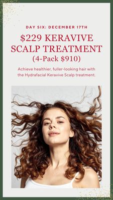 12 Days of Savings: Day 6-Hydrafacial Keravive Scalp Treatment: $229