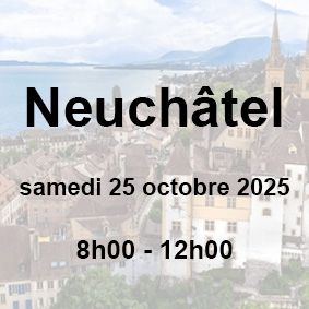 ?Neuchâtel | Samedi 25 octobre 2025 | 8h00 -12h00