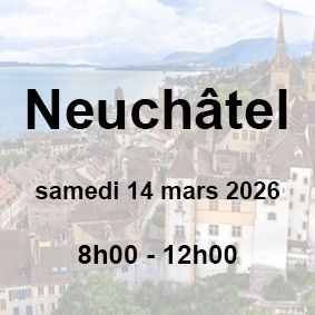 ?Neuchâtel | Samedi 14 mars 2026 | 8h00 -12h00