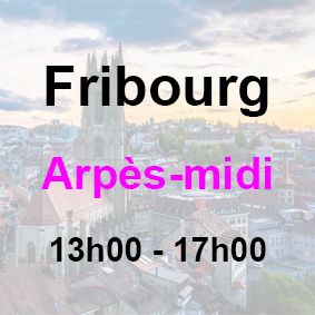 ?Fribourg | 8 Novembre | 13h00 -17h00 ?Fribourg | 8 Novembre | 13h00 -17h00