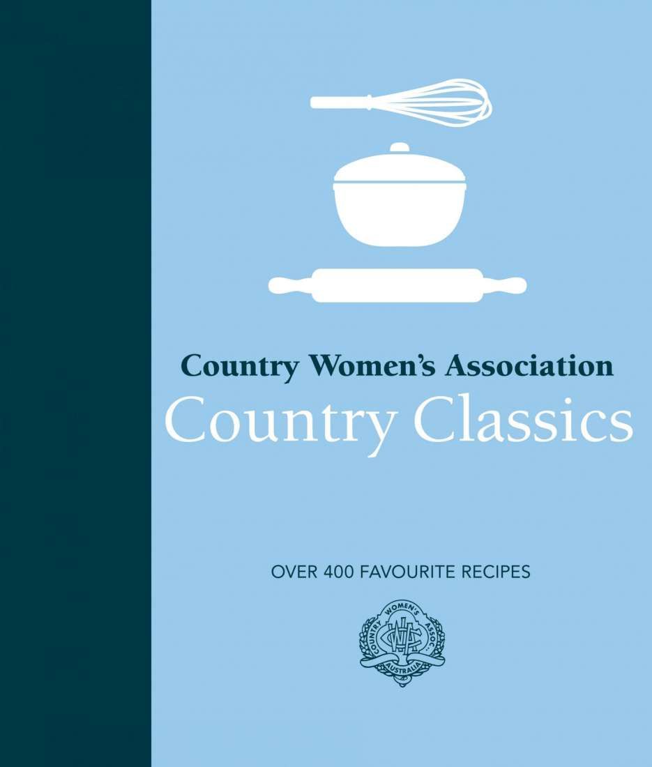 CWA Country Classics. Over 400 Favourite Recipes