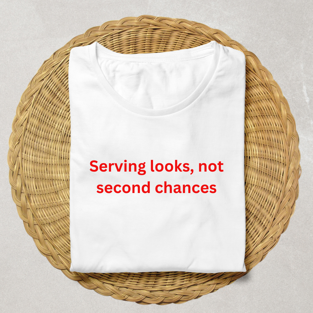 Serving looks, not second chances - T-Shirt