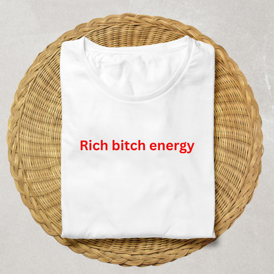 Rich bitch energy - T-Shirt