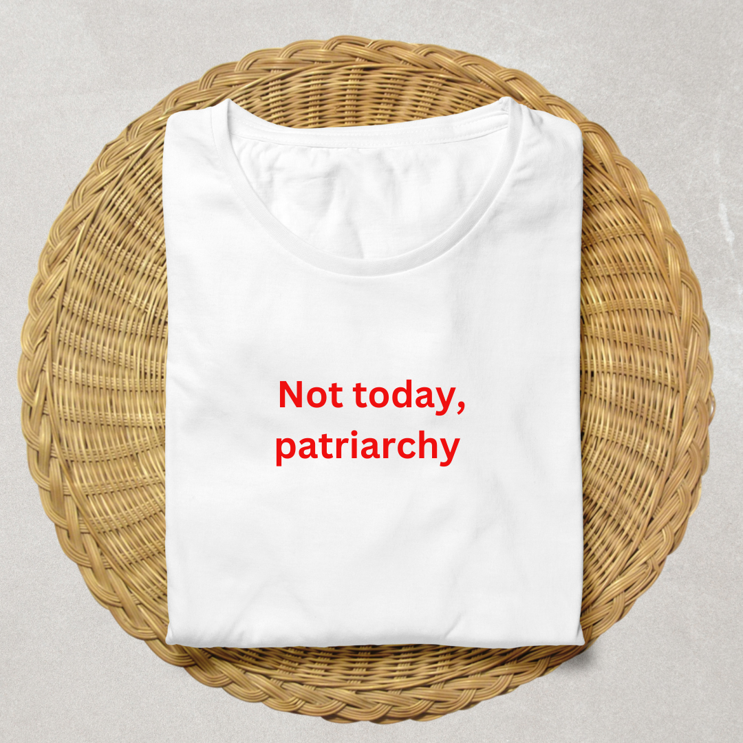 Not today, patriarchy - T-Shirt